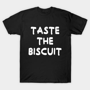 Taste The Biscuit T-Shirt